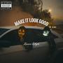 Make It Look Good (Explicit)