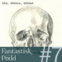 Fantastisk Podd #7: Död, dödare, dödast