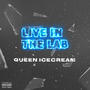 Queen IceCream x Live in The Lab (feat. Queen IceCream) [Explicit]