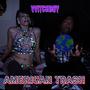AMERICAN TRASH (Explicit)