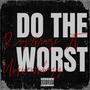 DO THE WORST (feat. Unknownboy) [Explicit]