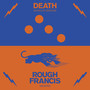 Death / Rough Francis Split