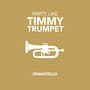 Party Like Timmy Trumpet
