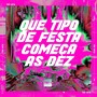 QUE TIPO DE FESTA COMEÇA AS DEZ (Explicit)