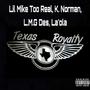 TX Royalty (feat. Lil Mike Too Real, K. Norman, L.M.G Des & La'ola) [Explicit]