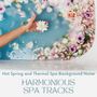 Harmonious Spa Tracks: Hot Spring and Thermal Spa Background Noise