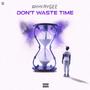 Dont Waste Time (Explicit)