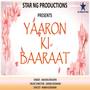 Yaaron Ki Baaraat (Wedding Ceremony Song)