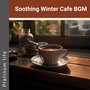 Soothing Winter Cafe BGM