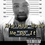 Hip-Hop Made Me Do It (Explicit)