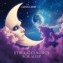 Etheral Classics for Sleep