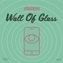 Wall of Glass (Explicit)