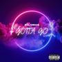 Gotta Go (feat. Kashana) [Explicit]