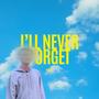 I'll never forget (Explicit)