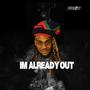 Im Already Out (Explicit)