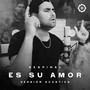 Es Su Amor (Versión Acústica)