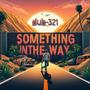 Something In The Way (Explicit)