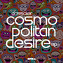 Cosmopolitan Desire EP