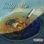 Silly Me (feat. AntoineX) [Explicit]