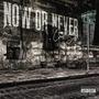 Now Or Never (Explicit)