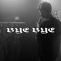 Bye Bye (Explicit)