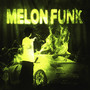 MELON FUNK