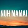 Nuh Mamai (Single)