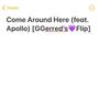 Come Around Here (feat. Apollo) [GGerred's Flip] [Explicit]