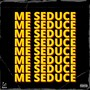 Me Seduce (Explicit)