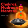 Chakras, Mudras and Mantras