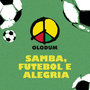 Samba, Futebol e Alegria