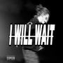 I will wait (Explicit)