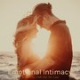 Emotional Intimacy – Wonderful Chill Out for Love