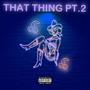 That Thing Pt. 2 (feat. Otg Luhsear) [Explicit]