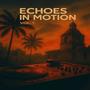 Echoes In Motion