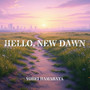 HELLO, NEW DAWN