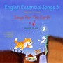 English Essential Songs 3 - Songs for Learning - Songs for the Earth