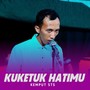 Kuketuk Hatimu