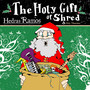 The Holy Gift of Shred