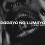 Papaya Ng Lumaya (Explicit)