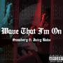 Wave That Im on (feat. Juicy Bobs) [Explicit]