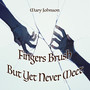 Fingers Brush But Yet Never Meet