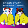 break stuff (feat. Joshua Lanuarii) [Explicit]