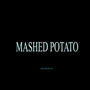 Mashed Potato (Explicit)