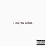I Love You Anthem (feat. SelfmadeD) [Explicit]