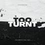 Too Turnt (Explicit)