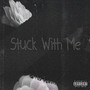 Stuck with Me (Explicit)