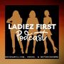 Ladiez First Podcast