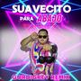 SUAVECITO PARA ABAJO