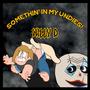 SOMETHIN' IN MY UNDIES! (BUNDIE DISS) [Explicit]